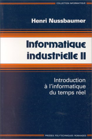 Imagen de archivo de Informatique industrielle, tome 2. Introduction  l'informatique du temps rel a la venta por medimops