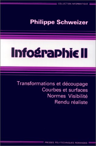 Beispielbild fr Infographie 2. Transformations et dcoupage - Courbes et surfaces - Normes visibilit - Rendu raliste zum Verkauf von Ammareal