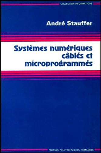 SystÃ¨mes numÃ©riques cÃ¢blÃ©s et microprogrammÃ©s (9782880741679) by Stauffer, AndrÃ©