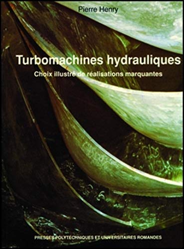9782880742096: Turbomachines hydrauliques: Choix illustr de ralisations marquantes: CHOIX ILLUSTRE DE REALISATIONS MARQUANTES