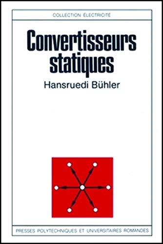 Convertisseurs statiques - Bühler, Hansruedi: 9782880742300 - AbeBooks
