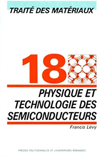 9782880742720: Physique et technologie des semi-conducteurs (Trait des matriaux): Tome 18, Physique et technologie des semiconducteurs