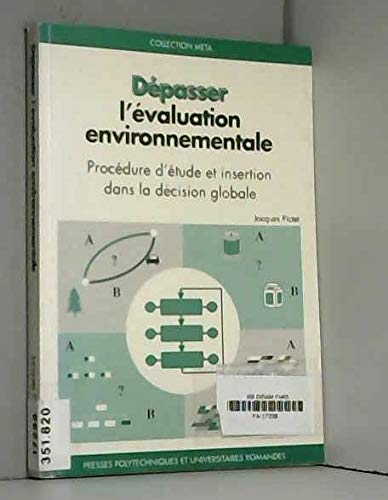 Stock image for DEPASSER L'EVALUATION ENVIRONNEMENTALE. Procdure d'tude et d'insertion dans la dcision globale for sale by Ammareal