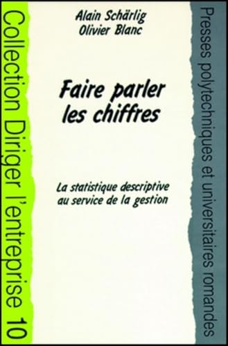 Stock image for FAIRE PARLER LES CHIFFRES. : La statistique dscriptive au service de la gestion for sale by Revaluation Books