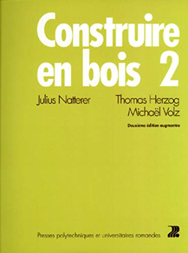 Stock image for CONSTRUIRE EN BOIS. Tome 2, 2me dition augmente for sale by Ammareal