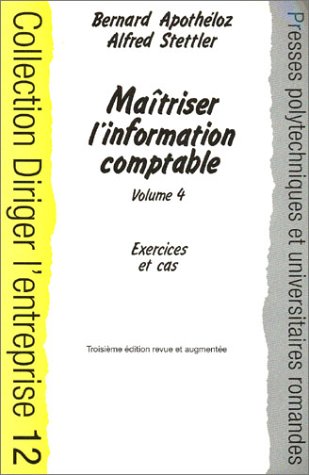 Stock image for Diriger L'entreprise : Matriser L'information Comptable, Volume 4 (exercices Et Cas) for sale by RECYCLIVRE