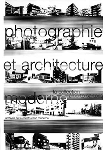 9782880745516: Photographie et architecture moderne : La collection Alberto Sartoris: Catalogue Sartoris - Archives de la construction moderne