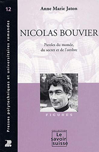 9782880745882: Nicolas Bouvier: Paroles du monde, du secret et de l'ombre