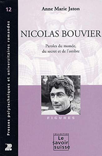 Stock image for Nicolas Bouvier : Paroles du monde, du dcret et de l'ombre for sale by Ammareal