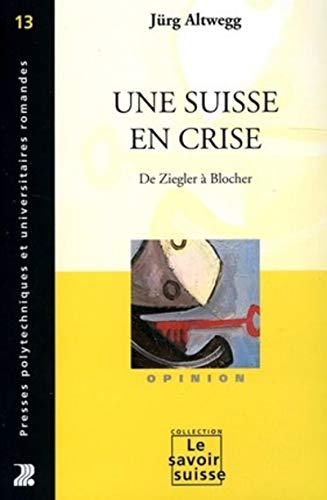 Beispielbild fr Une Suisse en crise : De Ziegler  Blocher zum Verkauf von Studibuch