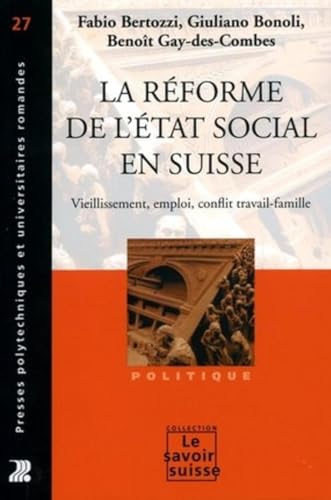 Imagen de archivo de La rforme de l'Etat social en Suisse : Vieillissement, emploi, conflit travail-famille a la venta por Revaluation Books