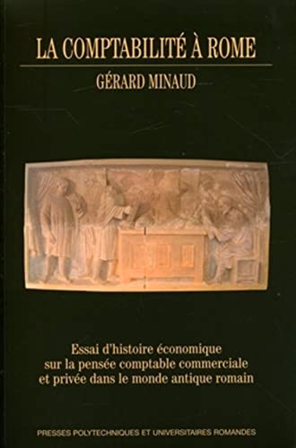 9782880746674: La comptabilit  Rome : Essai d'histoire conomique sur la pense comptable commerciale et prive dans le monde antique romain