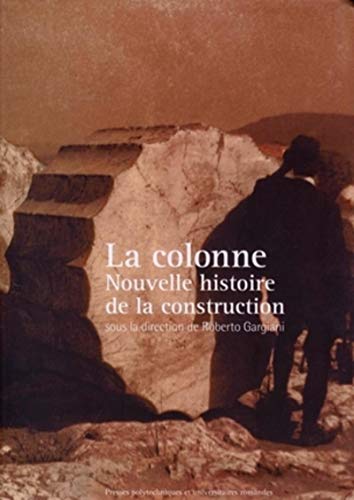 Beispielbild fr La colonne : Nouvelle histoire de la construction. zum Verkauf von INGARDIO