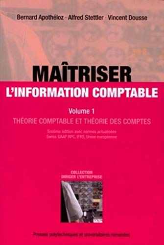 Stock image for Matriser l'information comptable: Volume 1, Thorie comptable et thorie des comptes for sale by Ammareal