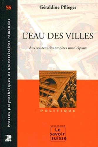 Stock image for L'eau des villes: Aux sources des empires municipaux Pflieger, Graldine for sale by BIBLIO-NET