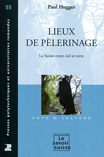 Beispielbild fr Lieux De Plerinage : La Suisse Entre Ciel Et Terre zum Verkauf von RECYCLIVRE