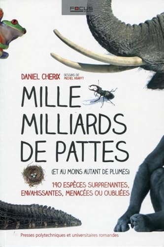 Beispielbild fr Mille milliards de pattes (et au moins autant de plumes). 190 espces surprenantes, envahissantes, menaces ou oublies. zum Verkauf von Ammareal