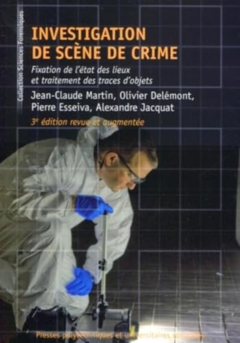 9782880748456: Investigation de scne de crime: Fixation de l'tat des lieux et traitement des traces d'objets.3e dition revue et augmente.