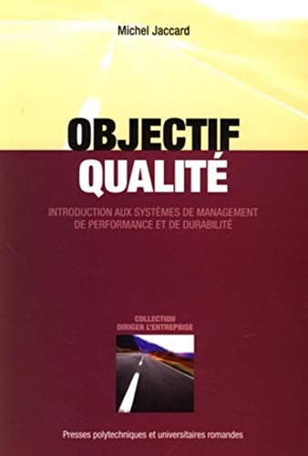 Beispielbild fr Objectif qualit : Introduction aux systmes de management de performance et de durabilit zum Verkauf von Ammareal