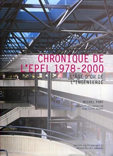 Beispielbild fr Chronique de l'Epfl 1978-2000. l'Age d'Or de l'Ingenierie zum Verkauf von Revaluation Books