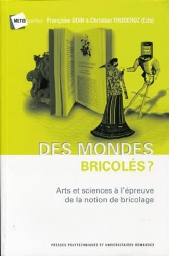 9782880749019: Des mondes bricols ?: Arts et sciences  l'preuve de la notion de bricolage. Avec cd-rom.