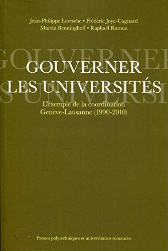 Stock image for Gouverner les universits: L'exemple de la coordination Genve-Lausanne (1990-2010). for sale by Gallix