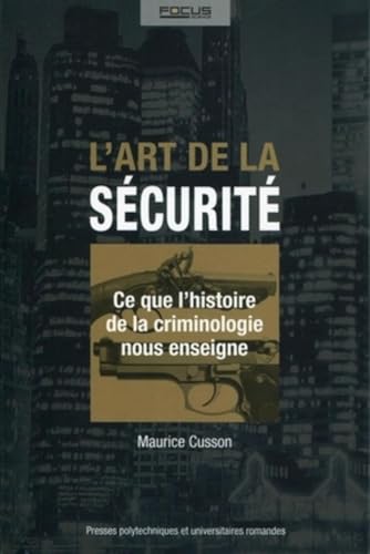 9782880749323: L'art de la scurit: Ce que l'histoire de la criminologie nous enseigne.