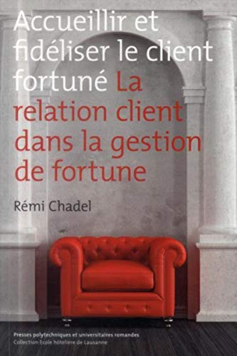 Stock image for Accueillir et fidliser le client fortun: La relation client dans la gestion de fortune. for sale by Gallix