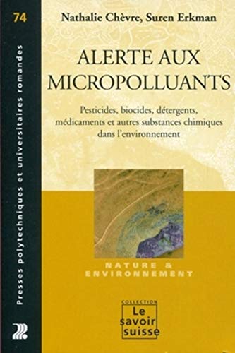 Stock image for Alerte aux micropolluants : Pesticides, biocides, dtergents, mdicaments et autres substances chimiques dans l'environnement : Nature & env for sale by Ammareal