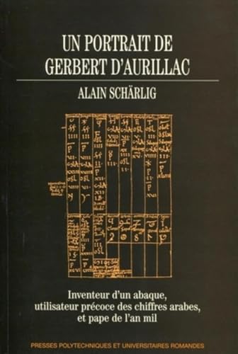 9782880749446: Un portrait de Gerbert d'Aurillac: Inventeur d'un abaque, utilisateur prcoce des chiffres arabes, et pape de l'an mil.