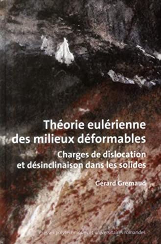Théorie eulérienne des milieux déformables - charges de dislocation et desinclinaison dans les solides - Gérard Gremaud