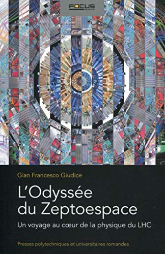 Stock image for L'Odyss e du Zeptoespace: Un voyage au coeur de la physique du LHC. for sale by Le Monde de Kamlia