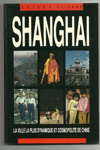 9782880860530: Shanghai - Guides Olizane - La Ville La Plus Dynamique Et Cosmpolite De Chine