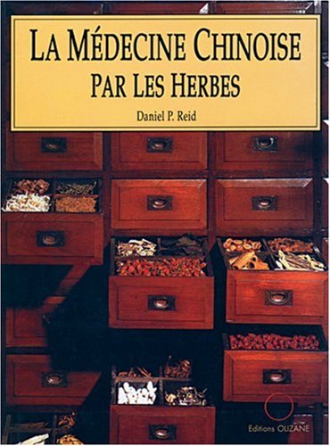 LA MEDECINE CHINOISE PAR LES HERBES (9782880861247) by REID, Daniel P.