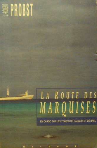 Beispielbild fr Route des Marquises : En cargo sur les traces de Gauguin et de Brel zum Verkauf von Ammareal