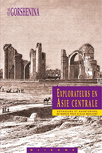 9782880862954: Explorateurs En Asie Centrale. Voyageurs Et Aventuriers De Marco Polo A Ella Maillart