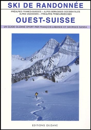 Beispielbild fr Ski de randonne : Ouest Suisse ; 153 itinraires de ski-alpinisme zum Verkauf von Ammareal