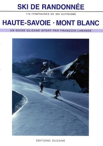 9782880863593: Ski de randonne Haute-Savoie Mont Blanc : 170 itinraires de ski-alpinisme