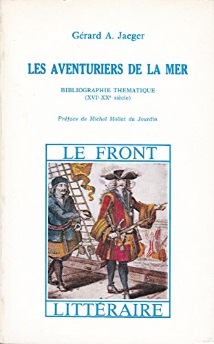 Les Aventuriers De La Mer. Bibliographie Thématiques (XVIe-XXe Siècle)