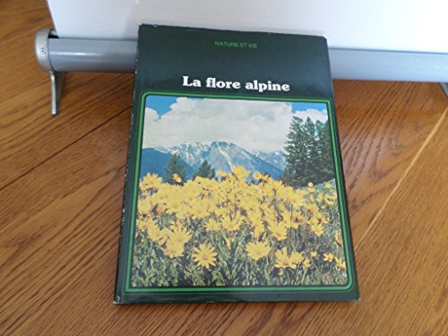 Beispielbild fr La Flore alpine (Nature et vie) zum Verkauf von Ammareal