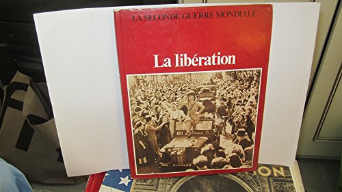 la seconde guerre mondiale la liberation