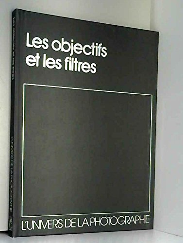 Beispielbild fr Les Objectifs et les filtres Jack Schofield zum Verkauf von LIVREAUTRESORSAS