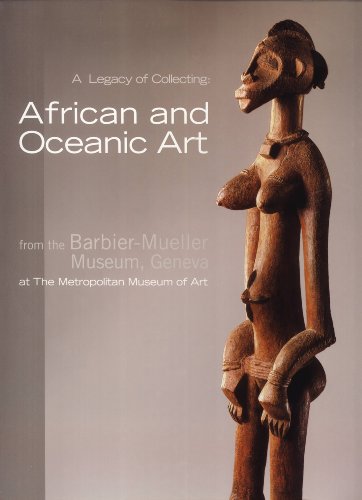 Stock image for A legacy of collecting : African and Oceanic art from the Barbier-Mueller Museum, Geneva at the Metropolitan Museum of Art for sale by Joseph Burridge Books