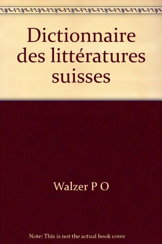 Dictionnaire des LittÃ ratures Suisses