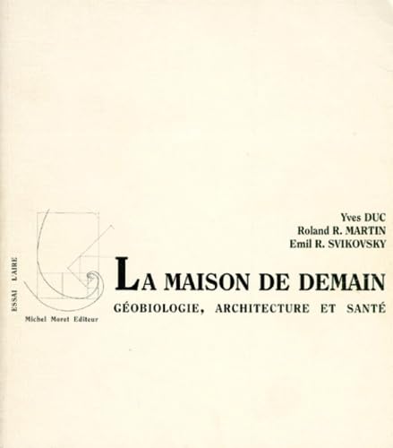 9782881080883: La Maison De Demain. Geobiologie, Architecture Et Sante