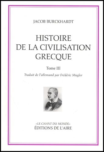 HISTOIRE DE LA CIVILISATION GRECQUE T3 (9782881085970) by JACOB, BURCKHARD