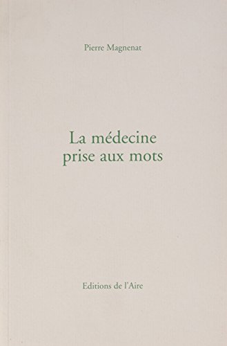 Beispielbild fr La Medecine Prise aux Mots zum Verkauf von medimops