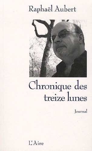 Imagen de archivo de Chronique des treize lunes : Journal 2008 Aubert, Raphal a la venta por BIBLIO-NET