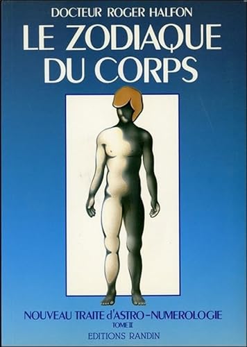 Imagen de archivo de Nouveau Trait D'astro-numrologie. Vol. 2. Le Zodiaque Du Corps a la venta por RECYCLIVRE