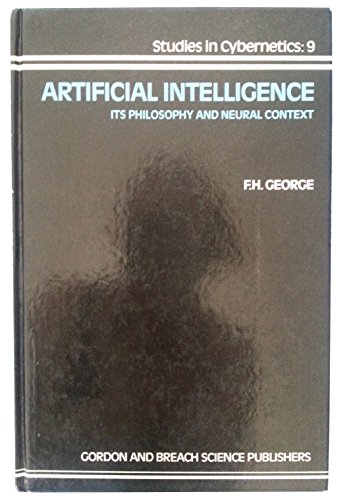 Imagen de archivo de Artificial Intelligence: Its Philosophy and Neural Context (Studies in Cybernetics) a la venta por Zubal-Books, Since 1961